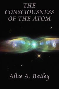 Consciousness of the Atom [DRM] - Alice A. Bailey - ebook