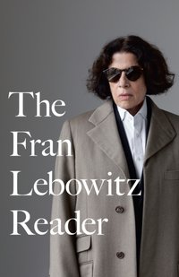 Fran Lebowitz Reader [DRM] - Fran Lebowitz - ebook