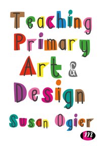 Teaching Primary Art and Design [DRM] - Susan Ogier - ebook