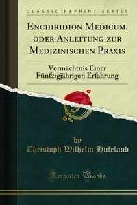 Enchiridion Medicum, oder Anleitung zur Medizinischen Praxis [DRM] - Christoph Wilhelm Hufeland - ebook