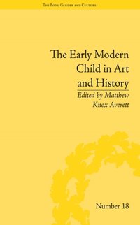 Early Modern Child in Art and History [DRM] - Matthew Knox Averett - ebook