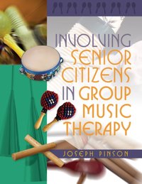 Involving Senior Citizens in Group Music Therapy [DRM] - Joseph Pinson - ebook