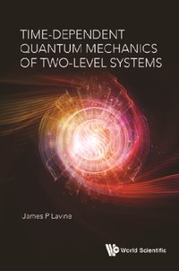 Time-dependent Quantum Mechanics Of Two-level Systems [DRM] - Lavine James P Lavine - ebook