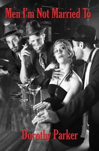 Men I'm Not Married To [DRM] - Dorothy Parker - ebook