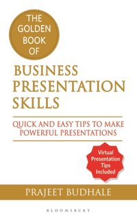The Golden Book of Business Presentation Skills : Quick and Easy Tips to Make Powerful Presentations [DRM] - Prajeet Budhale - ebook