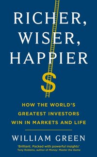 Richer, Wiser, Happier [DRM] - William Green - ebook