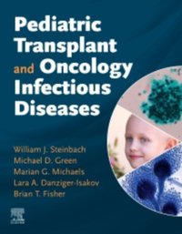 Pediatric Transplant and Oncology Infectious Diseases E-Book [DRM] - William Steinbach - ebook