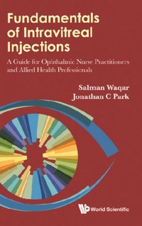 Fundamentals Of Intravitreal Injections: A Guide For Ophthalmic Nurse Practitioners And Allied Health Professionals [DRM] - Park Jonathan C Park - ebook
