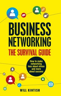 Business Networking: The Survival Guide [DRM] - Will Kintish - ebook