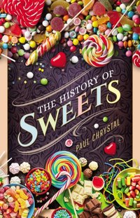 History of Sweets [DRM] - Paul Chrystal - ebook