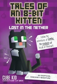 Tales of an 8-Bit Kitten: Lost in the Nether [DRM] - Cube Kid - ebook