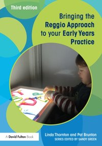 Bringing the Reggio Approach to your Early Years Practice [DRM] - Linda Thornton - ebook