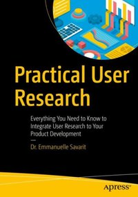 Practical User Research [DRM] - Emmanuelle Savarit - ebook