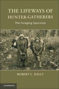 Lifeways of Hunter-Gatherers [DRM] - Robert L. Kelly - ebook