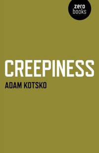 Creepiness [DRM] - Adam Kotsko - ebook