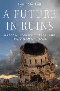 Future in Ruins [DRM] - Lynn Meskell - ebook
