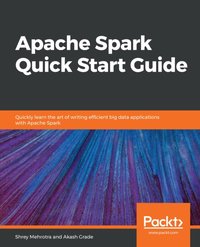 Apache Spark Quick Start Guide [DRM] - Mehrotra Shrey Mehrotra - ebook