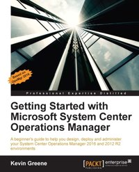 Getting Started with Microsoft System Center Operations Manager [DRM] - Greene Kevin Greene - ebook