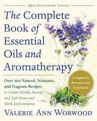 Complete Book of Essential Oils and Aromatherapy, Revised and Expanded [DRM] - Valerie Ann Worwood - ebook