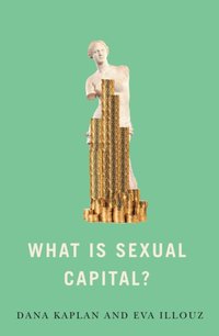 What is Sexual Capital? [DRM] - Eva Illouz - ebook