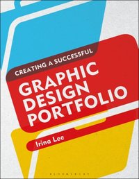 Creating a Successful Graphic Design Portfolio [DRM] - Irina Lee - ebook