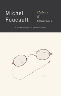 Madness and Civilization [DRM] - Michel Foucault - ebook