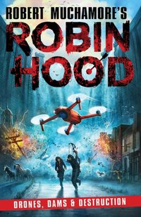 Robin Hood 4: Drones, Dams & Destruction (Robert Muchamore's Robin Hood) [DRM] - Robert Muchamore - ebook