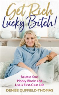 Get Rich, Lucky Bitch [DRM] - Denise Duffield-Thomas - ebook
