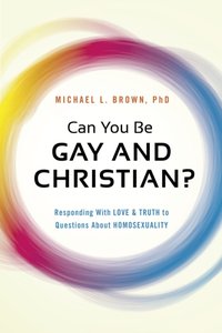 Can You Be Gay and Christian? [DRM] - Michael L. Brown - ebook