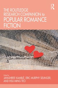 Routledge Research Companion to Popular Romance Fiction [DRM] - Hsu-Ming Teo - ebook