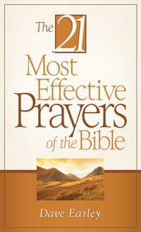 21 Most Effective Prayers of the Bible [DRM] - Dave Earley - ebook