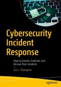 Cybersecurity Incident Response [DRM] - Eric C. Thompson - ebook