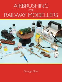 Airbrushing for Railway Modellers [DRM] - George Dent - ebook