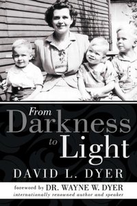 From Darkness to Light [DRM] - Dr. Wayne W. Dyer - ebook