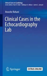 Clinical Cases in the Echocardiography Lab [DRM] - Atooshe Rohani - ebook