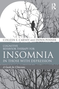 Cognitive Behavior Therapy for Insomnia in Those with Depression [DRM] - Colleen E. Carney - ebook