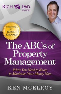 ABCs of Property Management: What You Need to Know to Maximize Your Money Now [DRM] - Ken McElroy - ebook