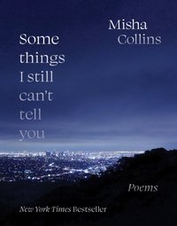 Some Things I Still Can't Tell You [DRM] - Misha Collins - ebook