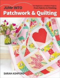 Jump Into Patchwork & Quilting [DRM] - Sarah Ashford - ebook