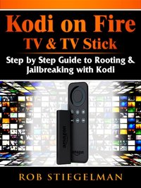 Kodi on Fire TV & TV Stick [DRM] - Rob Stiegelman - ebook