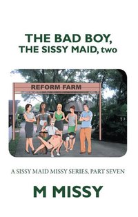 Bad Boy, the Sissy Maid, Two [DRM] - M MISSY - ebook