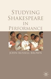 Studying Shakespeare in Performance [DRM] - John Russell-Brown - ebook