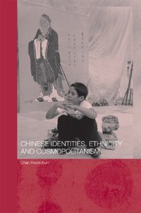 Chinese Identities, Ethnicity and Cosmopolitanism [DRM] - Kwok-bun Chan - ebook