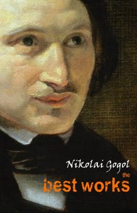 Nikolai Gogol: The Best Works [DRM] - Gogol Nikolai Gogol - ebook