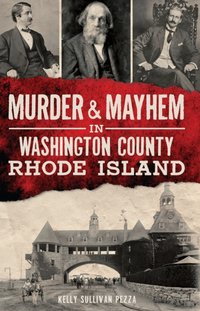 Murder & Mayhem in Washington County, Rhode Island [DRM] - Kelly Sullivan Pezza - ebook