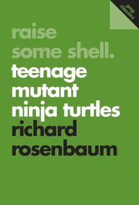 Raise Some Shell: Teenage Mutant Ninja Turtles [DRM] - Richard Rosenbaum - ebook