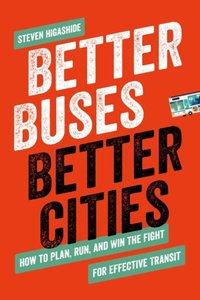 Better Buses, Better Cities [DRM] - Higashide Steven Higashide - ebook