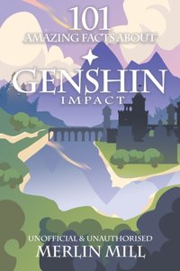 101 Amazing Facts About Genshin Impact [DRM] - Merlin Mill - ebook