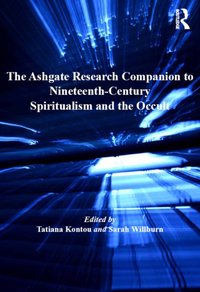 Ashgate Research Companion to Nineteenth-Century Spiritualism and the Occult [DRM] - Sarah Willburn - ebook