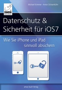 Datenschutz und Sicherheit - fur iOS 7 [DRM] - Michael Krimmer - ebook